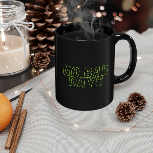 No Bad Days Black Coffee Mug - 11oz & 15oz