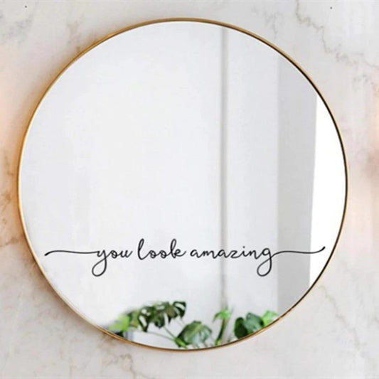 "You Look Amazing" Vinyl Wall Sticker Wall Decor (mirror not included) by GJG Denim